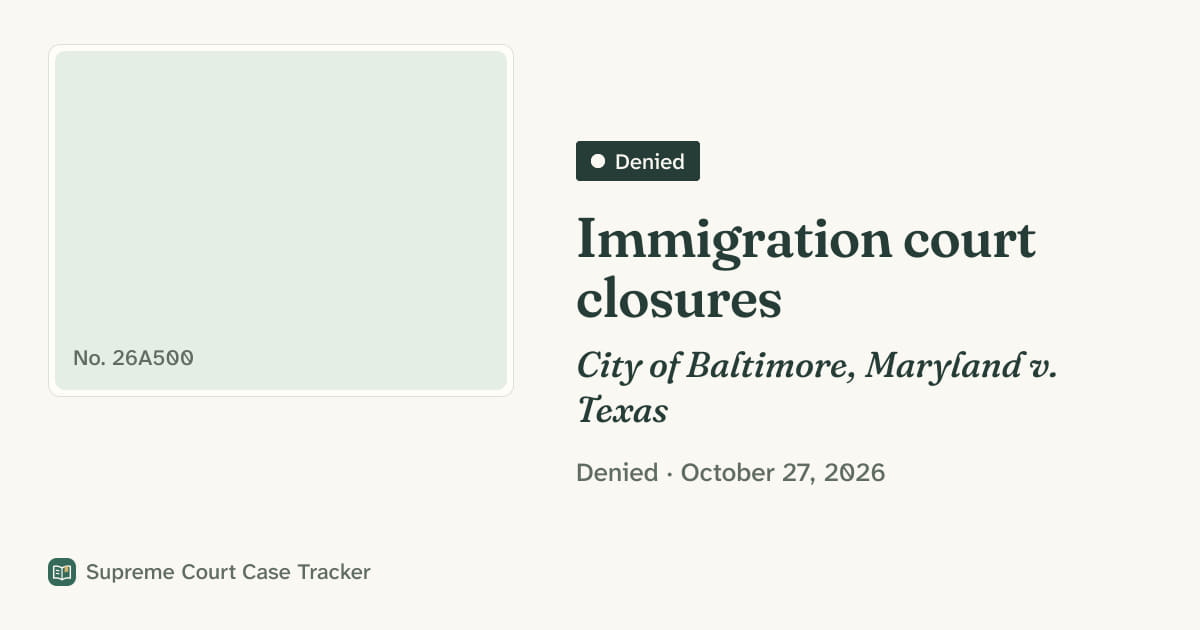 Immigration court closures — Emergency application 26A500 (Denied ...